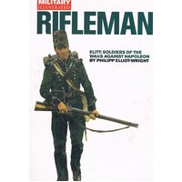 Rifleman. Elite Soldiers Of The Wars Against Napoleon