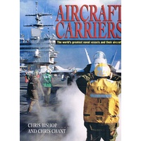 Aircraft Carriers. The World's Greatest Naval Vessels And Their Aircraft