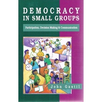Democracy In Small Groups. Participation, Decision Making & Communication