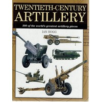 Twentieth Century Artillery. 300 Of The World's Greatest Artillery Pieces