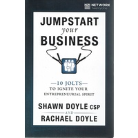 Jumpstart Your Business. 10 Jolts To Ignite Your Entrepreneurial Spirit