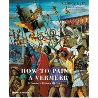 How To Paint A Vermeer. A Painter's History Of Art