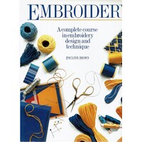 Embroidery. A Complete Course In Embroidery Design And Technique