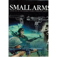 Small Arms. Over 250 Of The World's Finest Personal Weapons
