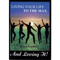 Living Your Life To The Max And Loving It