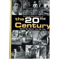 An Illustrated History of the 20th Century. Month by Month, Year by Year