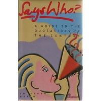 Says Who. Guide to the Quotations of the Century