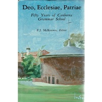 Deo, Ecclesiae, Patriae. Fifty Years Of Canberra Grammar School.