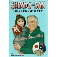 Shimpu-San. Healer Of Hate. The Life Of Father Tony Glynn