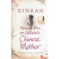 Xinran. Message From An Unknown Chinese Mother. Stories Of Loss And Love