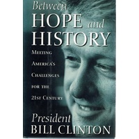 Between Hope And History. Meeting America's Challenges For The 21st Century