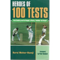 Heroes Of 100 Tests. From Cowdrey And The Waughs To Warne, Tendulkar And Hooper