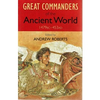 Great Commanders Of The Ancient World 1479BC - 453AD