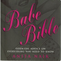 Babe Bible. Essential Advice On Everything You Need To Know