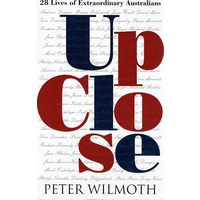Up Close. 28 Lives Of Extraordinary Australians