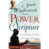 Smith Wigglesworth On The Power Of Scripture