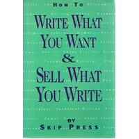 How To Write What You Want & Sell What You Write