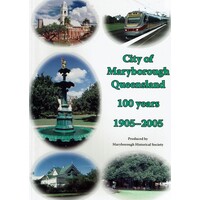 City Of Maryborough Queensland. 100 Years 1905-2005