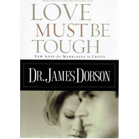 Love Must Be Tough. New Hope For Marriages In Crisis