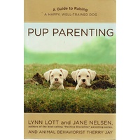Pup Parenting. A Guide To Raising A Happy, Well-trained Dog