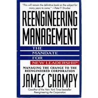 Reengineering Management. The Mandate For New Leadership