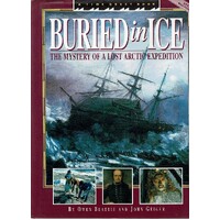 Buried In Ice. The Mystery Of A Lost Arctic Expedition