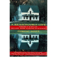 A Reasonable Life. Toward a Simpler, Secure, More Humane Existence