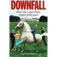 Downfall. How The Labour Party Ripped Itself Apart