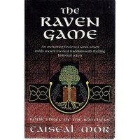 The Raven Game. An Enchanting Finale To A Series Which Melds Ancient Mystical Traditions With Thrilling Historical Action