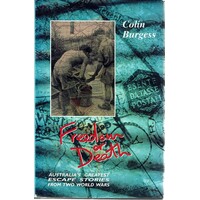 Freedom Or Death. Australia's Greatest Escape Stories From Two World Wars