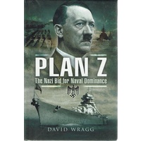 Plan Z. The Nazi Bid For Naval Dominance