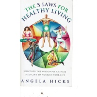 Five Laws for Healthy Living. Discover the wisdom of Chinese Medicine to Nourish your Life