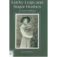 Lucky Legs And Sugar Rushes. An Aussie Childhood
