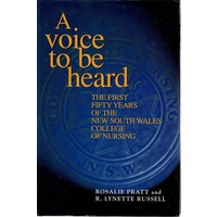 A Voice To Be Heard. The First Fifty Years Of the New South Wales College of Nursing