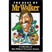 The Best Of Mr Walker. A Collection Of Max Walker's Favourite Stories
