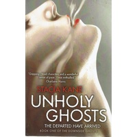 Unholy Ghosts. The Departed Have Arrived. Book One Of The Downside Ghosts