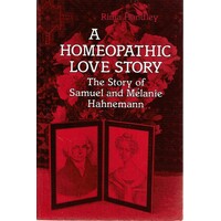 A Homeopathic Love Story. The Story Of Samuel And Melanie Hahnemann