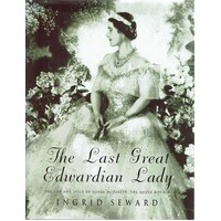 The Last Great Edwardian Lady. The Life And Style Of Queen Elizabeth, The Queen Mother