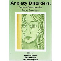 Anxiety Disorders. Current Controversies, Future Directions