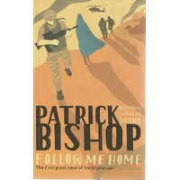 Follow Me Home. The First Great Novel Of The Afghan War
