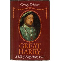 Great Harry. A Life Of King Henry VIII
