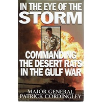In The Eye Of The Storm. Commanding The Desert Rats In The Gulf War