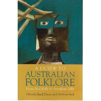 A Guide To Australian Folklore. From Ned Kelly To Aeroplane Jelly