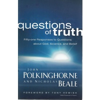Questions Of Truth. Fifty-one Responses To Questions About God, Science, And Belief