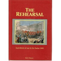 The Rehearsal. Australians At War In The Sudan 1885