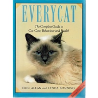 Everycat. The Complete Guide To Cat Care, Behaviour And Health