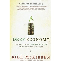 Deep Economy. The Wealth Of Communities And The Durable Future