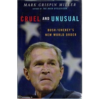 Cruel and Unusual. Bush Cheney's New World Order