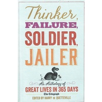 Thinker, Failure, Soldier, Jailer. An Anthology Of Great Lives In 365 Days