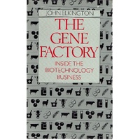 The Gene Factory. Inside The Biotechnology Business